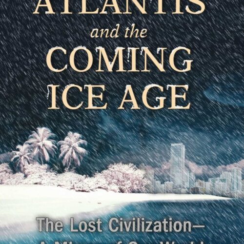 آتلانتیس و عصر یخبندان پیش رو: تمدن گمشده – آینه‌ ای از جهان ما
